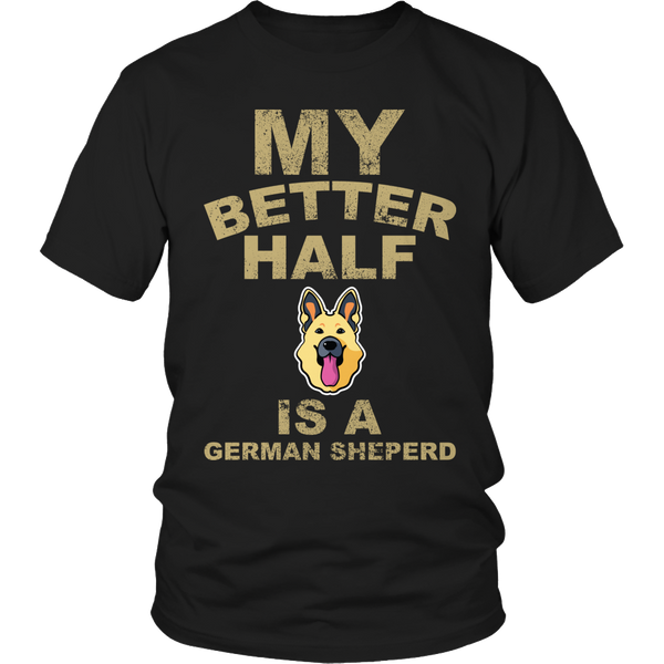 Limited Edition - My Better Half is a German Shepherd