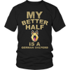 Limited Edition - My Better Half is a German Shepherd