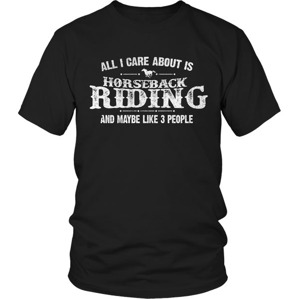 Limited Edition - All I Care About Is Horseback Riding And Maybe Like 3 People