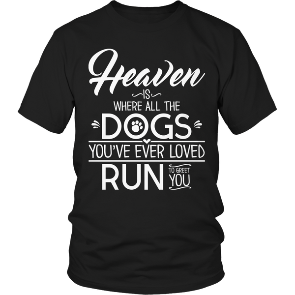 Limited Edition - Heaven is Where All Dogs You've ever Loved Run to Greet You