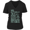 Limited Edition - Yes Actually The World Does Revolve Around My Dogs