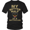 Limited Edition - My Better Half is a Rottweiler