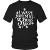 Limited Edition - I Was Normal 3 Dogs Ago