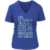 Limited Edition - Yes Actually The World Does Revolve Around My Dogs